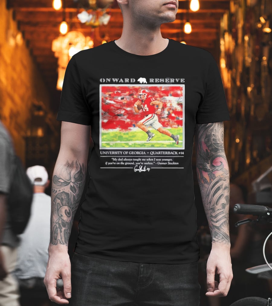 ONWARD RESERVE University Of Georgia Gunner Stockton Quarterback 14 If You're On The Ground You're Useless T-Shirt