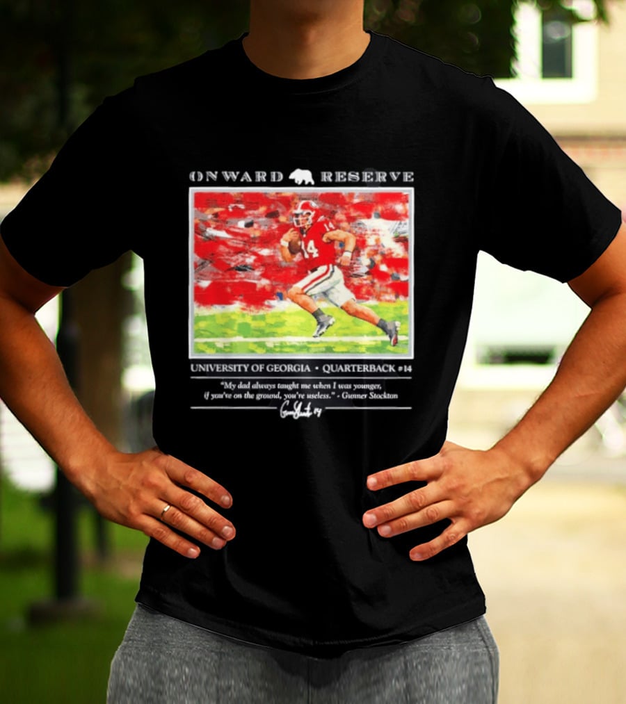 ONWARD RESERVE University Of Georgia Gunner Stockton Quarterback 14 If You're On The Ground You're Useless T-Shirt