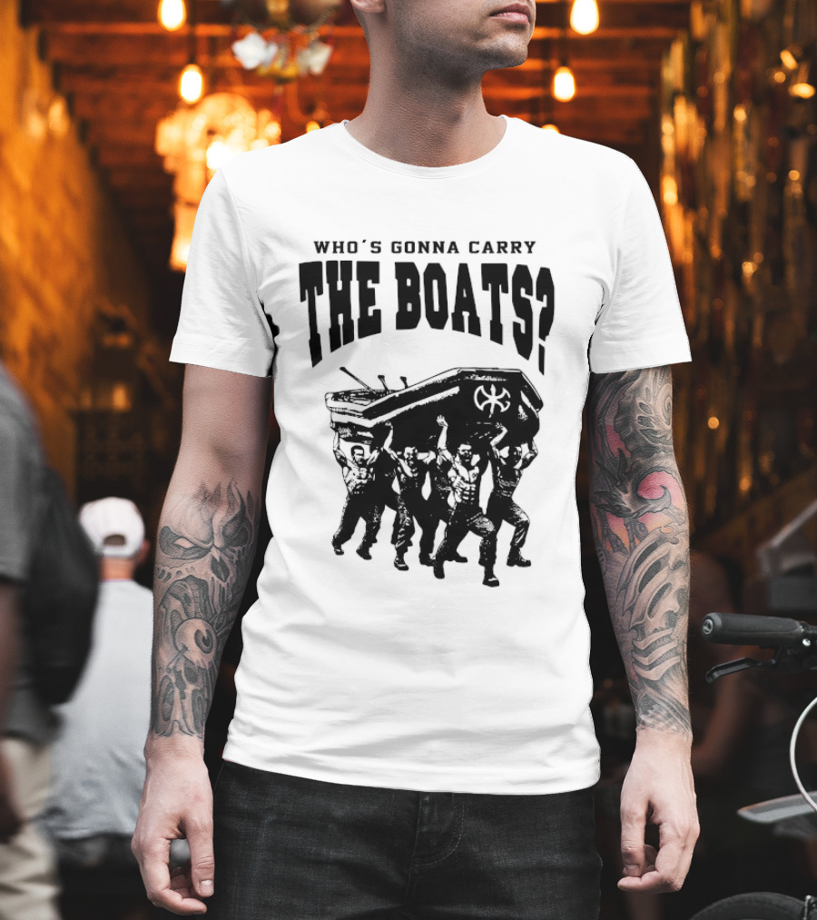 Who's Gonna Carry The Boats Motivational Quote By David Goggins T-Shirt