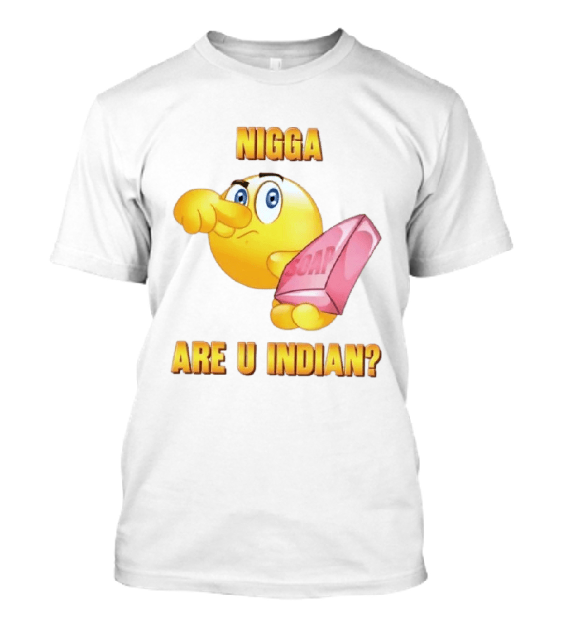 Nigga Are U Indian Soap Meme T-Shirt