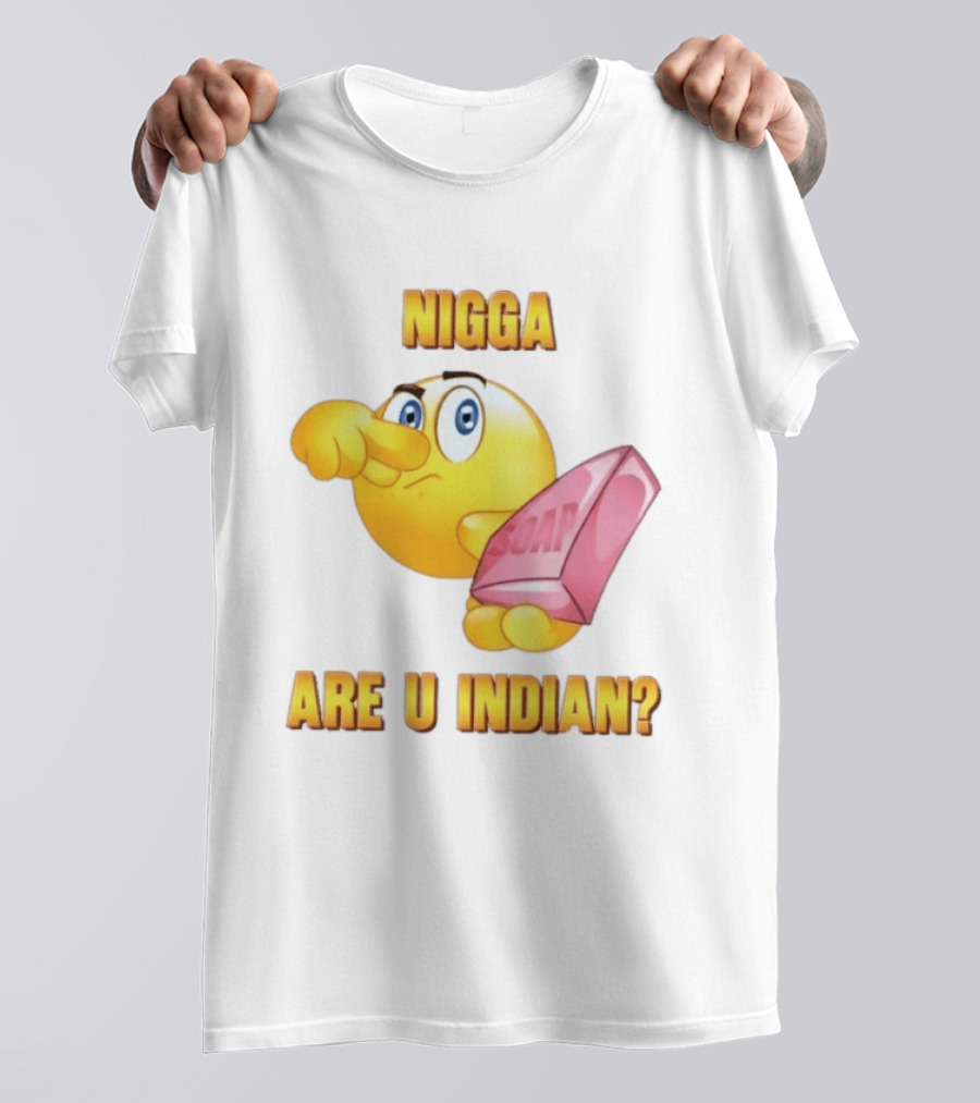 Nigga Are U Indian Soap Meme T-Shirt