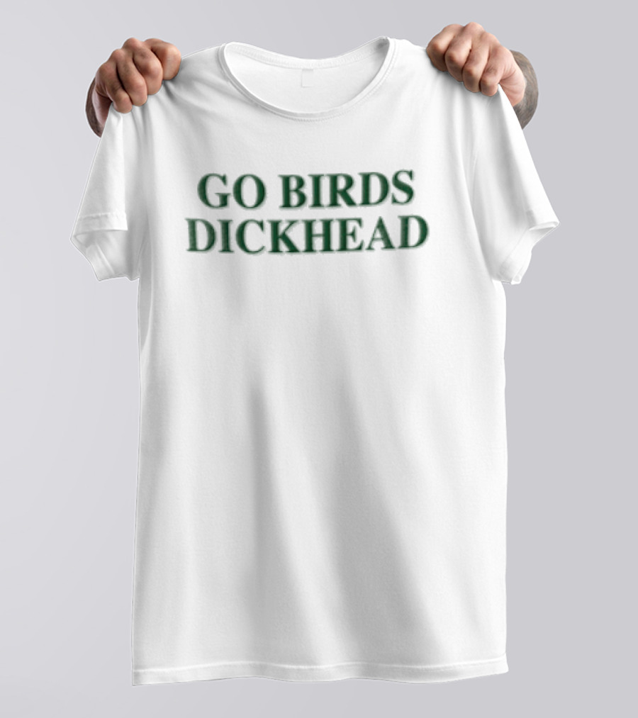 Philadelphia Eagles GO Birds Dickhead Green Text Football Phrase T-Shirt
