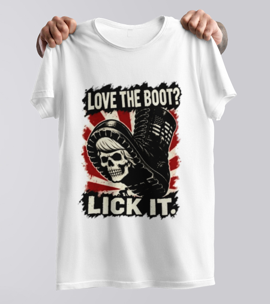 Love The Boot Lick It Skull And Combat Boot T-Shirt