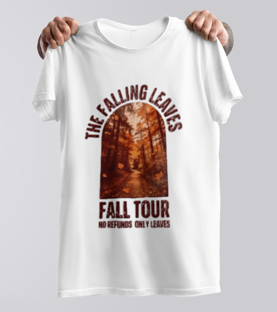 The Falling Leaves Fall Tour No Refunds Only Leaves Forest Path Autumn Archway T-Shirt