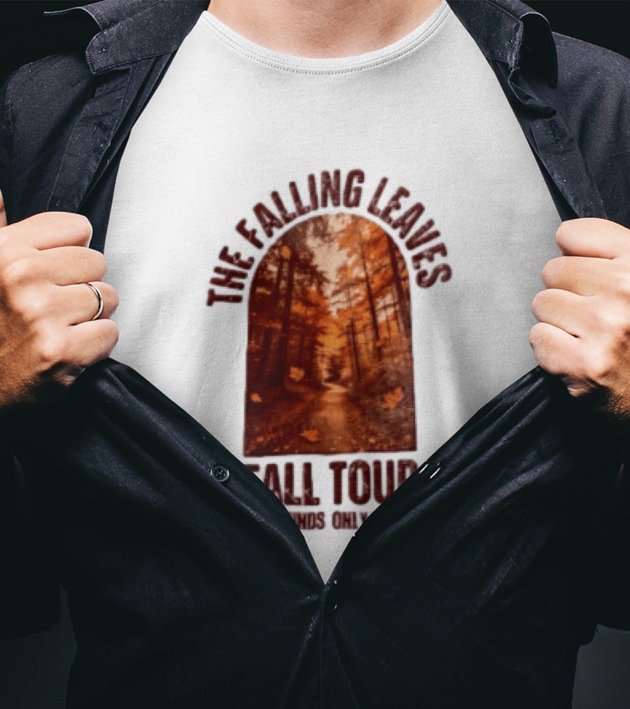The Falling Leaves Fall Tour No Refunds Only Leaves Forest Path Autumn Archway T-Shirt