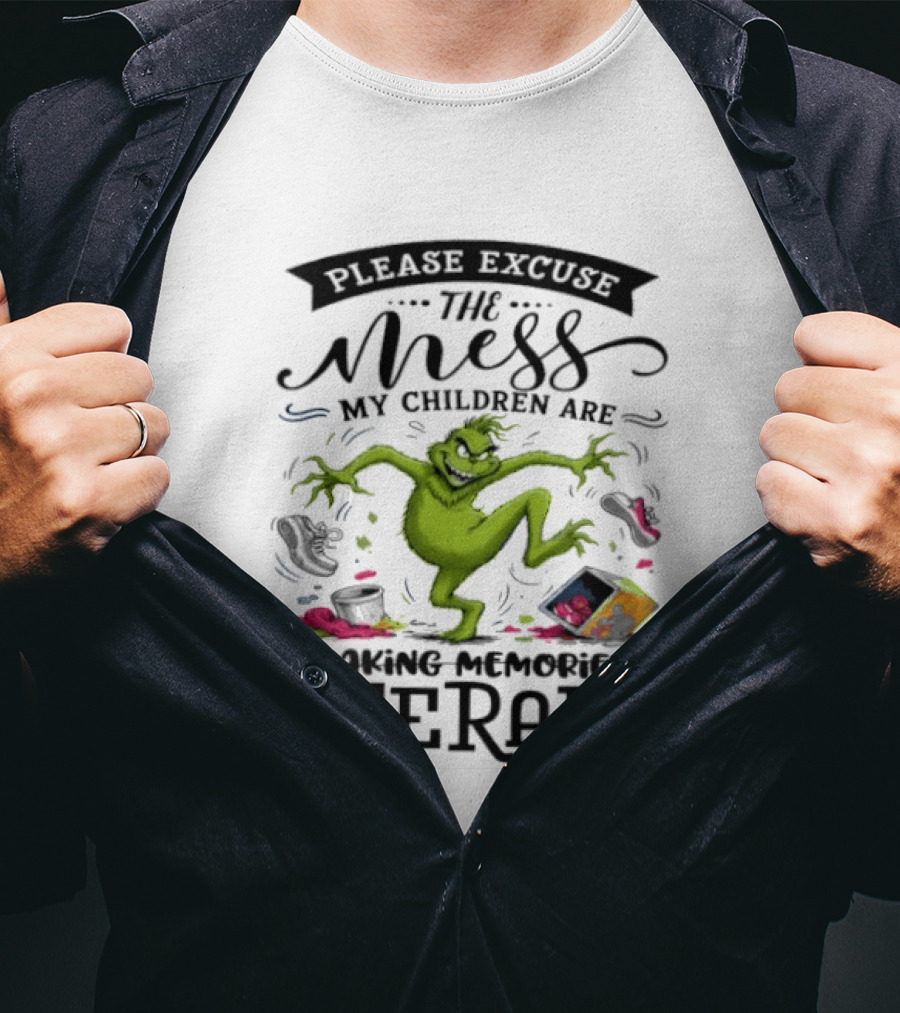 The Grinch Please Excuse The Mess My Children Are Making Memories Feral T-Shirt