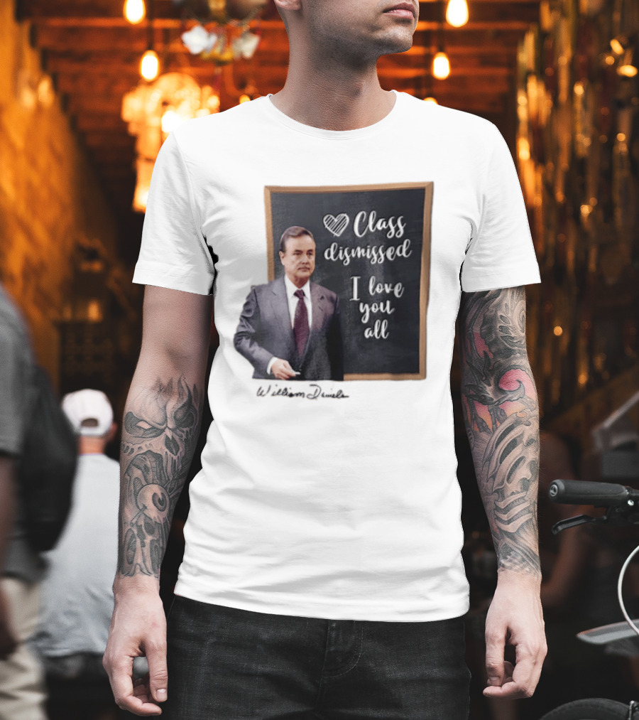 William Daniels Class Dismissed I Love You All Man In Suit Standing Before Blackboard T-Shirt