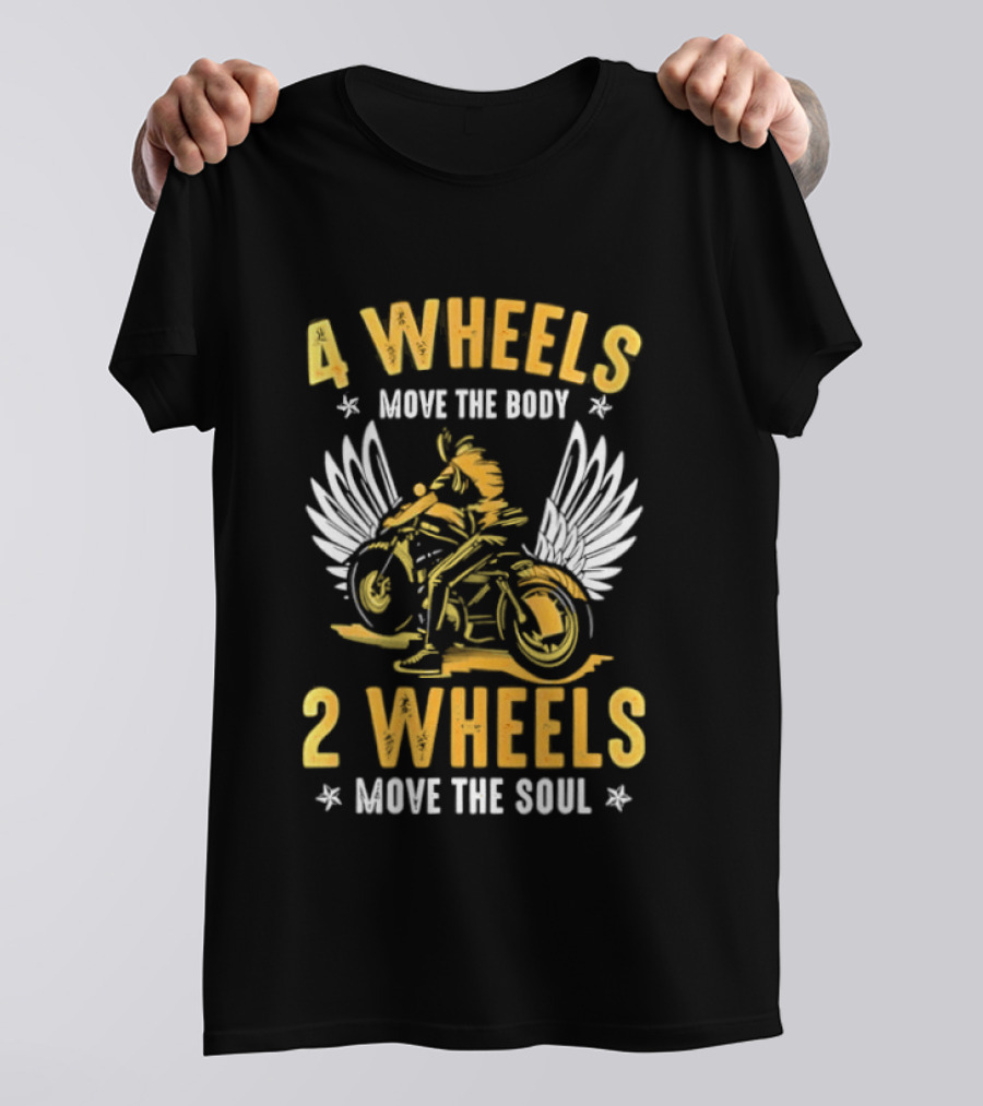 4 Wheels Move The Body 2 Wheels Move The Soul Motorcycle Wings T-Shirt
