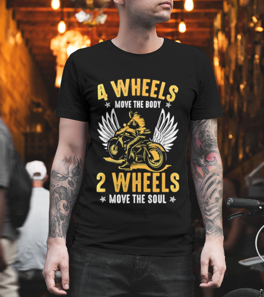 4 Wheels Move The Body 2 Wheels Move The Soul Motorcycle Wings T-Shirt