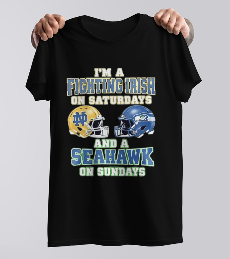I'm A Fighting Irish On Saturdays And A Seahawk On Sundays Notre Dame Seattle Football Fan Gear T-Shirt