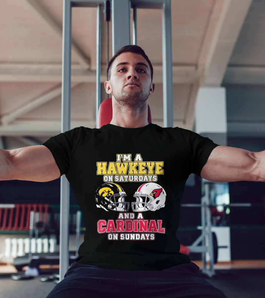I'm A Hawkeye On Saturdays And A Cardinal On Sundays College Football NFL Fan Gear T-Shirt