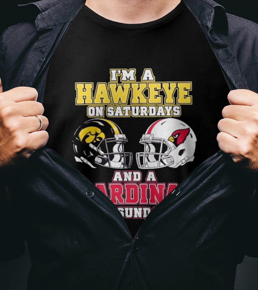 I'm A Hawkeye On Saturdays And A Cardinal On Sundays College Football NFL Fan Gear T-Shirt