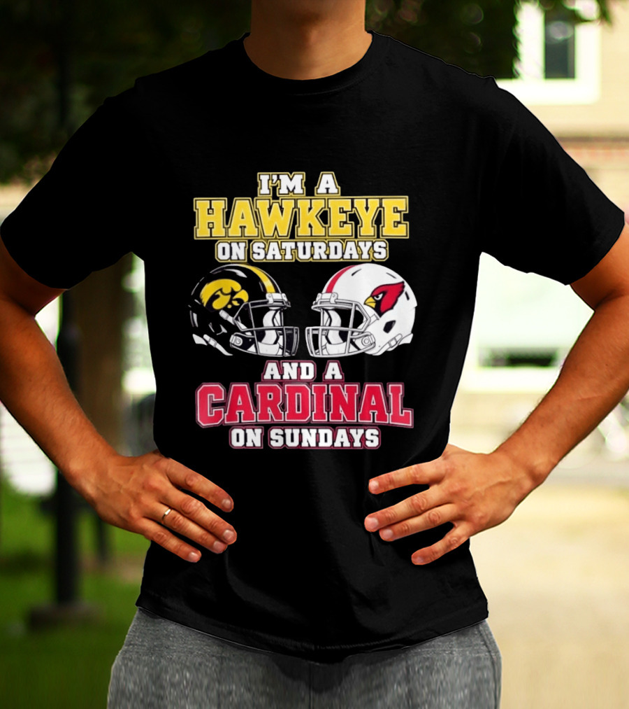 I'm A Hawkeye On Saturdays And A Cardinal On Sundays College Football NFL Fan Gear T-Shirt