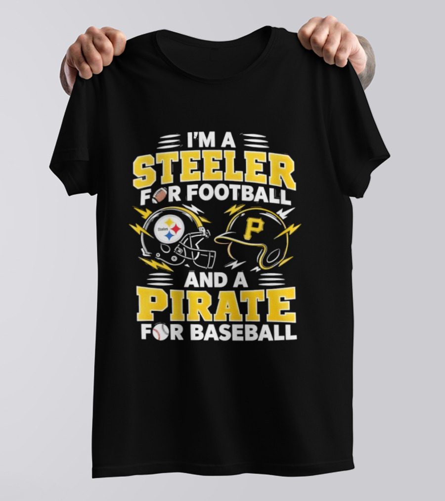 I'm A Steeler For Football And A Pirate For Baseball Football Helmet Baseball Helmet T-Shirt