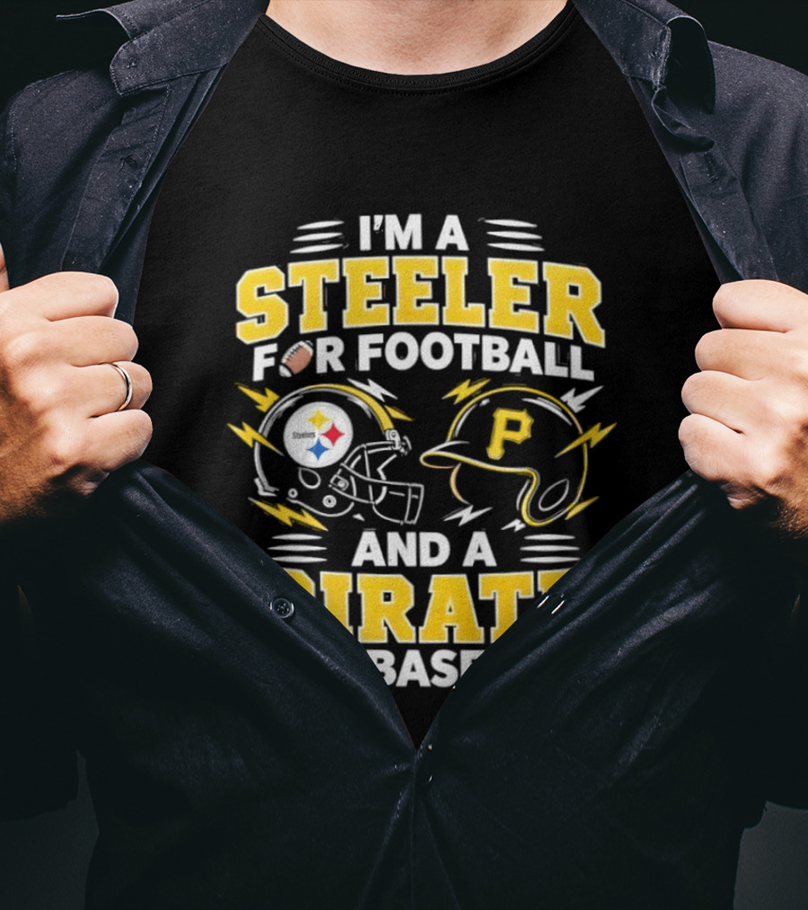 I'm A Steeler For Football And A Pirate For Baseball Football Helmet Baseball Helmet T-Shirt