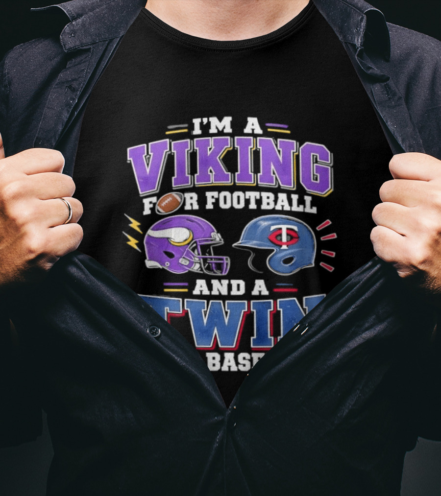 I'm A Viking For Football And A Twin For Baseball Team Pride Fan Gear T-Shirt