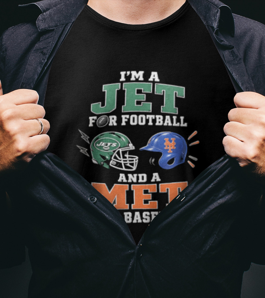 I'm A Jet For Football And A Met For Baseball T-Shirt