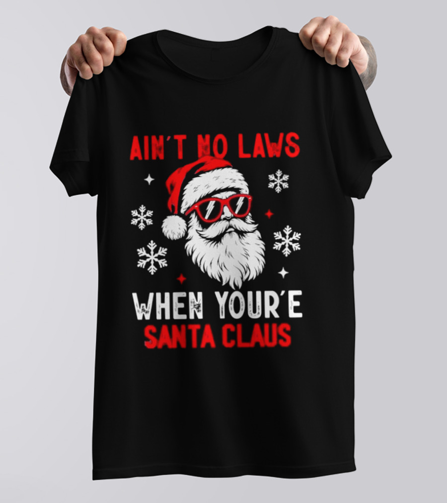 Ain't No Laws When You're Santa Claus Christmas Humor Santa Hat Sunglasses Snowflakes T-Shirt