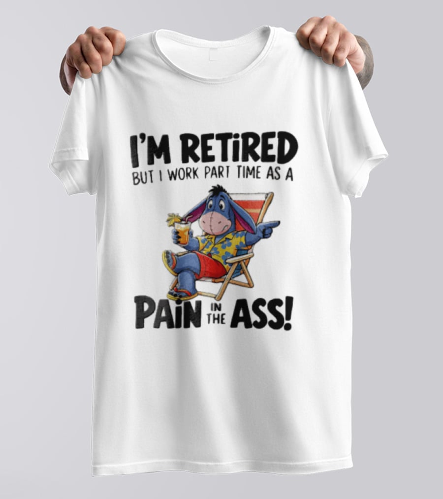 I'm Retired But I Work Part Time As A Pain In The Ass Eeyore Hawaiian T-Shirt