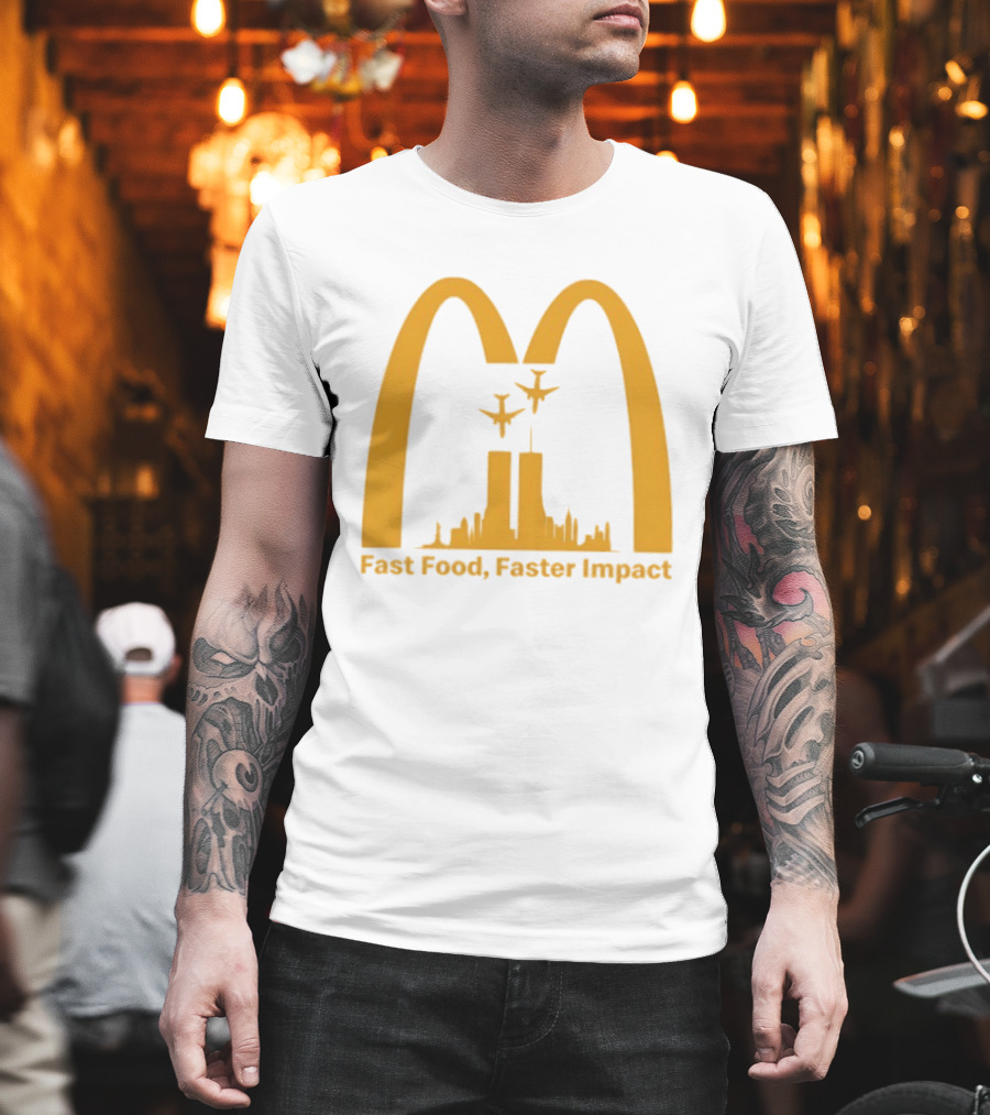 Fast Food Faster Impact McDonald 9.11 T-Shirt