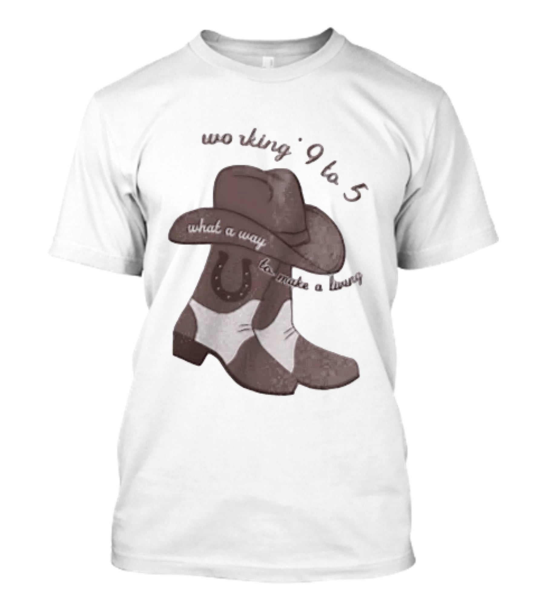 Workin' 9 To 5 What A Way To Make A Living Cowboy Boots And Hat T-Shirt