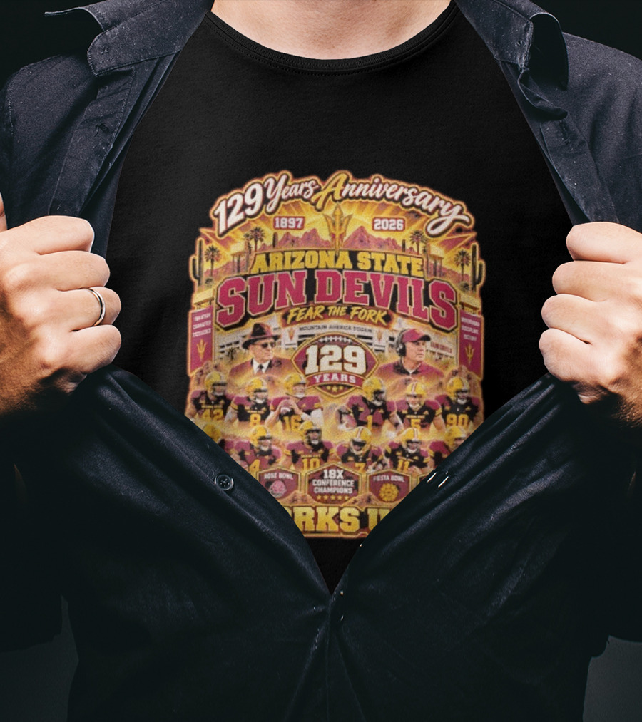 Arizona State Sun Devils 129 Years Anniversary Fear The Fork 1897 2026 18X Conference Champions Fiesta Bowl Territorial Cup Forks Up T-Shirt