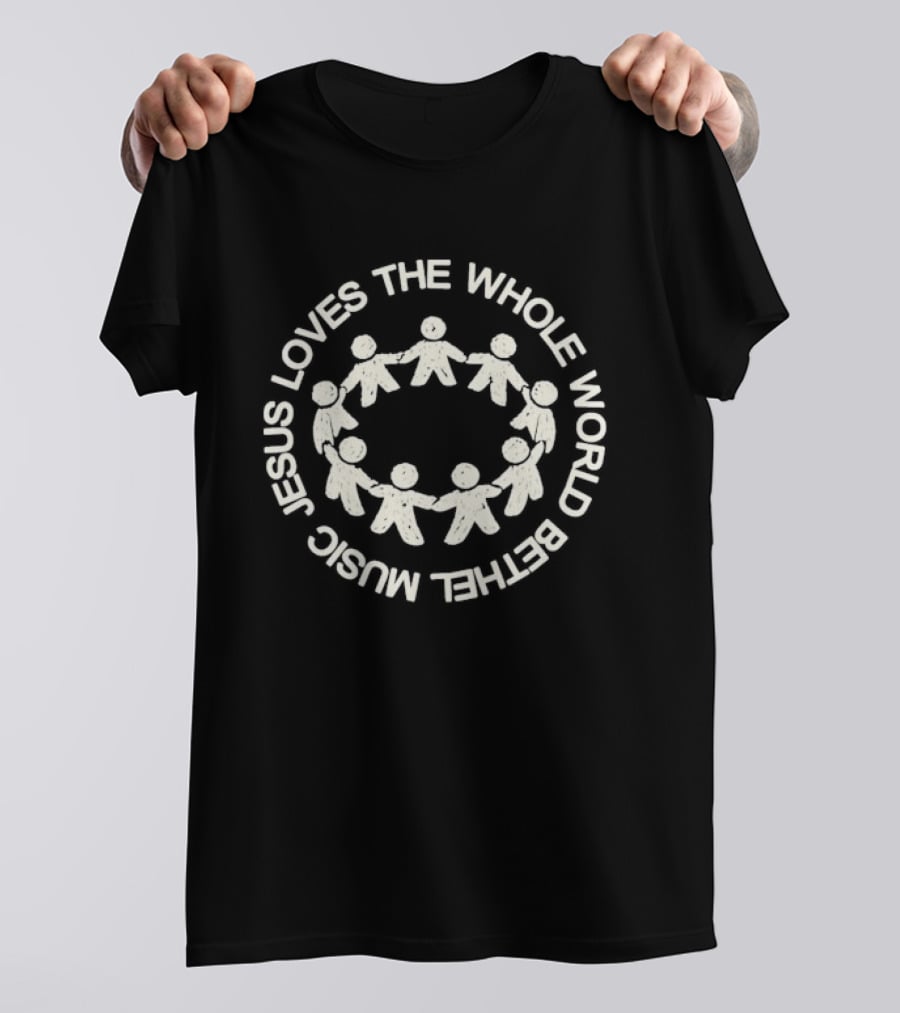 Bethel Music Jesus Loves The Whole World T-Shirt