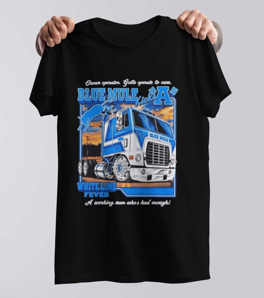 Owner Operator Pride Blue Mule Kicks A White Line Fever Tough Enough T-Shirt