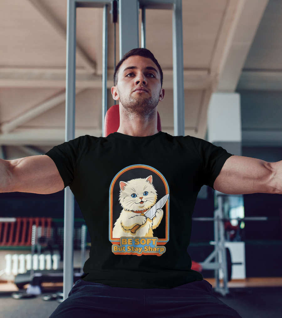 Cat Be Soft But Stay Sharp T-Shirt