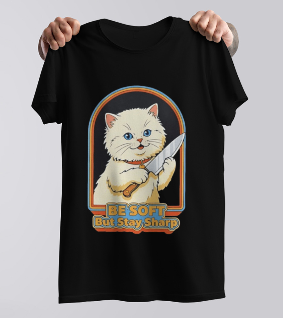 Cat Be Soft But Stay Sharp T-Shirt