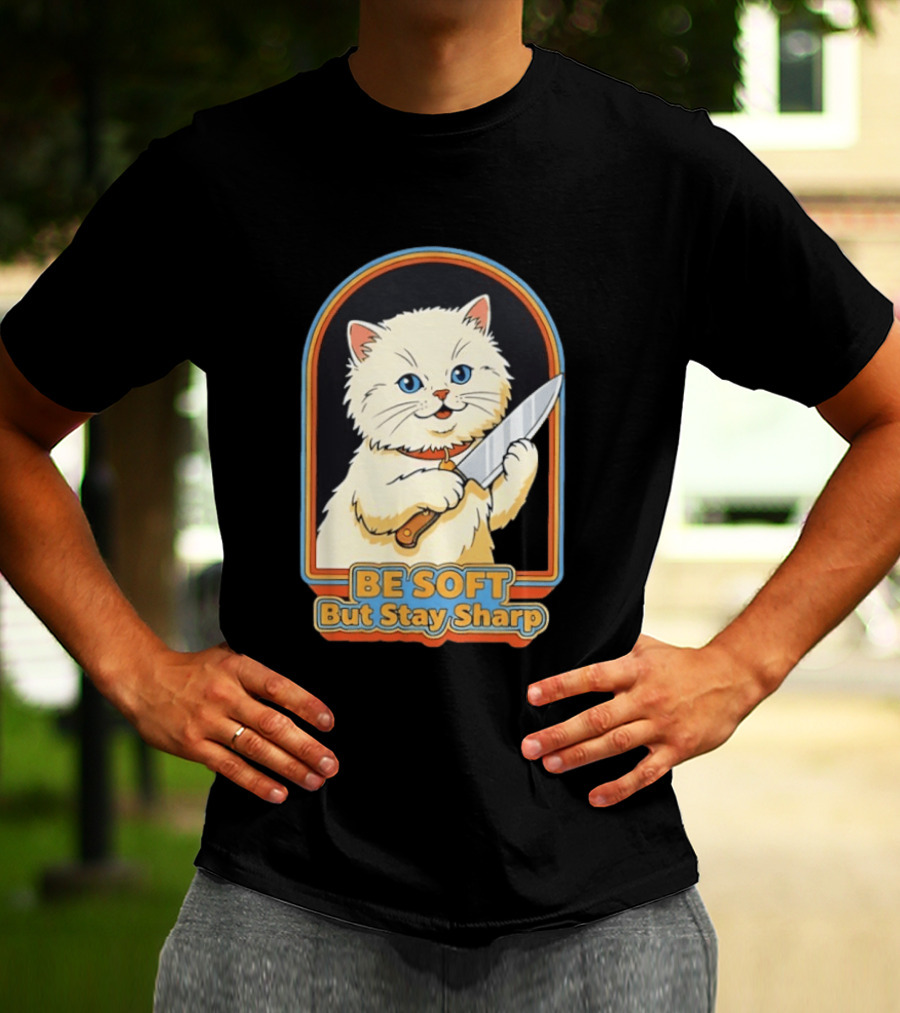 Cat Be Soft But Stay Sharp T-Shirt