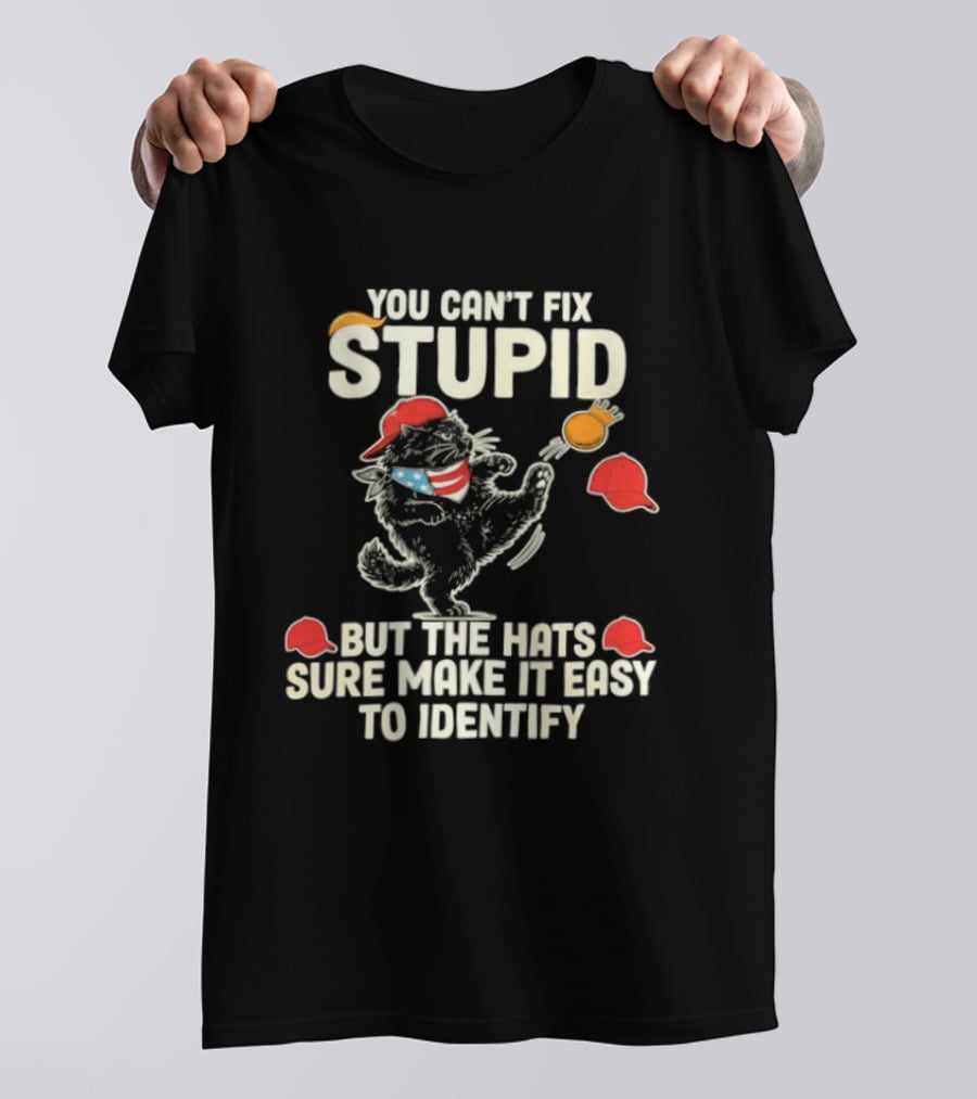 Cat You Can't Fix Stupid But The Hats Sure Make It Easy To Identify T-Shirt