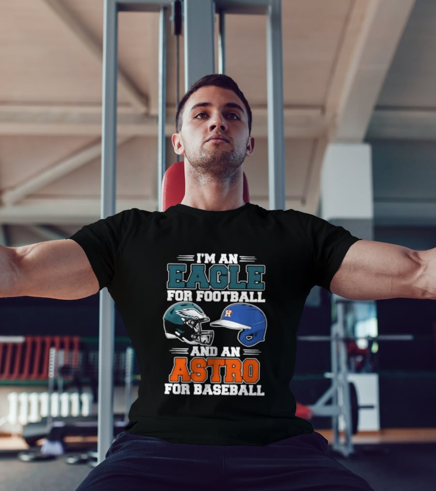 I'm An Eagle For Football And An Astro For Baseball Helmet T-Shirt