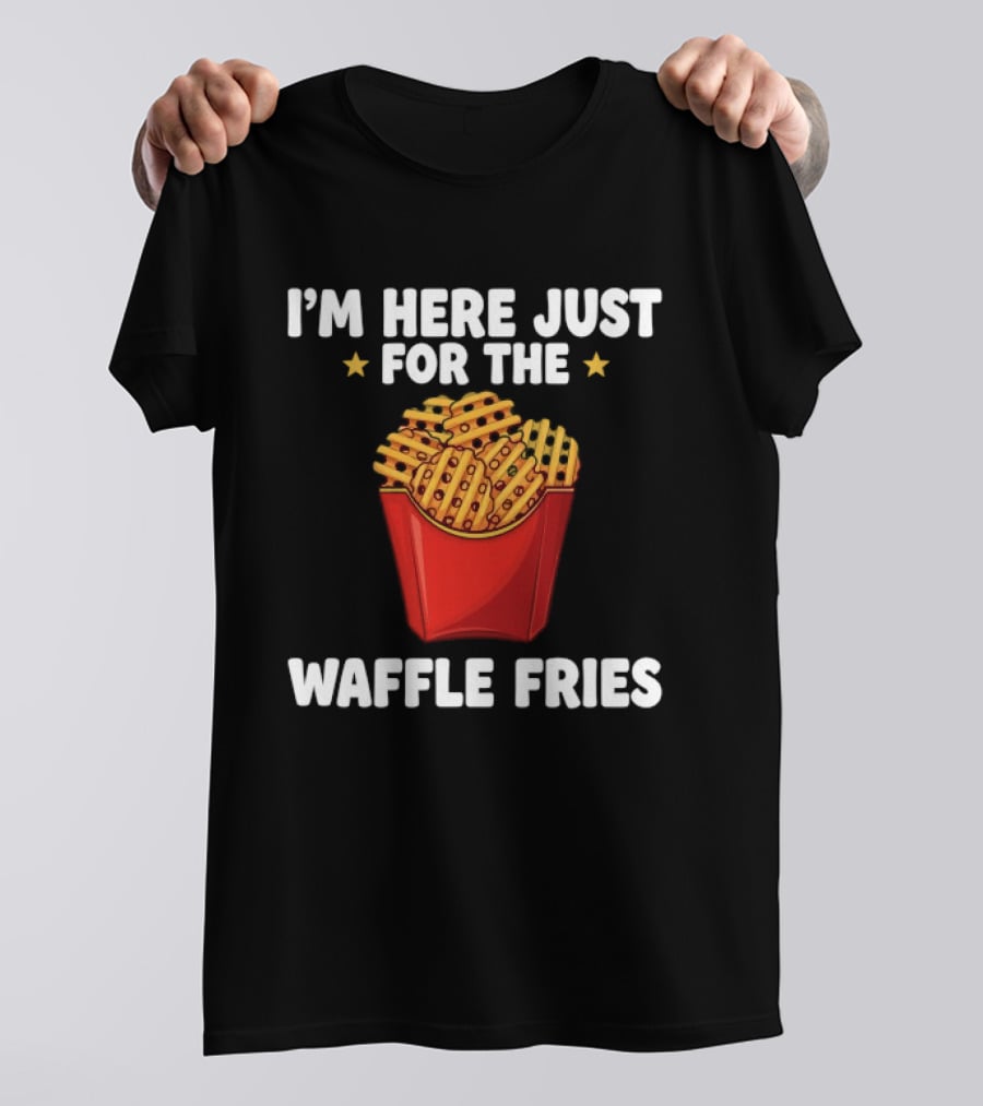 I'm Here Just For The Waffle Fries French Fry Box T-Shirt