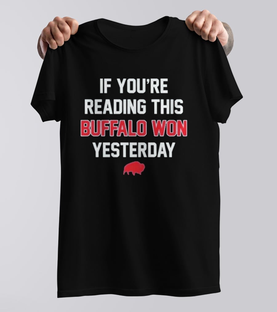 If You're Reading This Buffalo Won Yesterday Red Buffalo T-Shirt