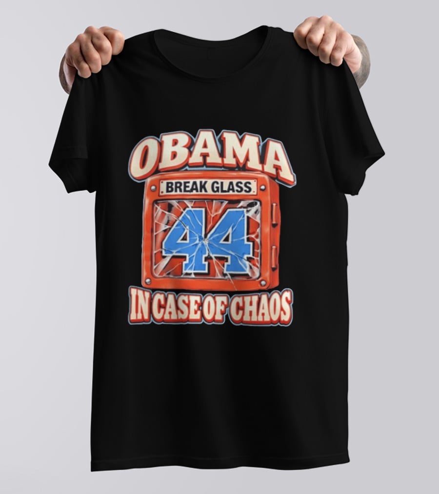 Obama Break Glass 44 In Case Of Chaos T-Shirt