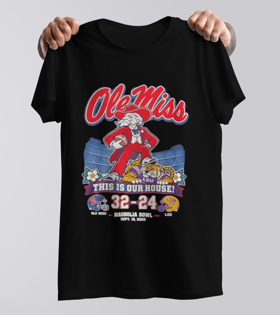 Ole Miss Rebels This Is Our House Magnolia Bowl 32 24 Score LSU T-Shirt
