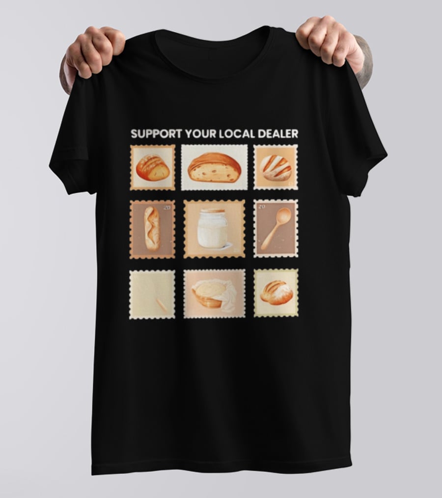 Support Your Local Dealer Sourdough Bread Stamps Jar Spoon T-Shirt