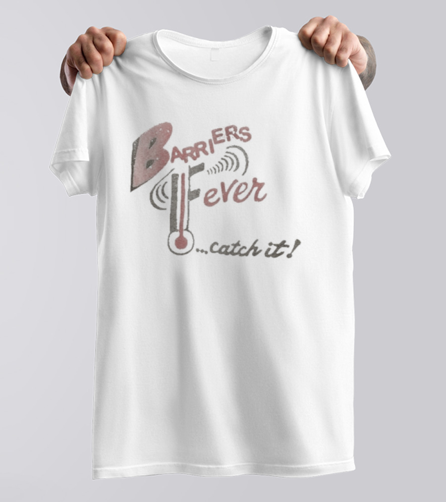 Barriers Fever Catch It Thermometer Vibes T-Shirt