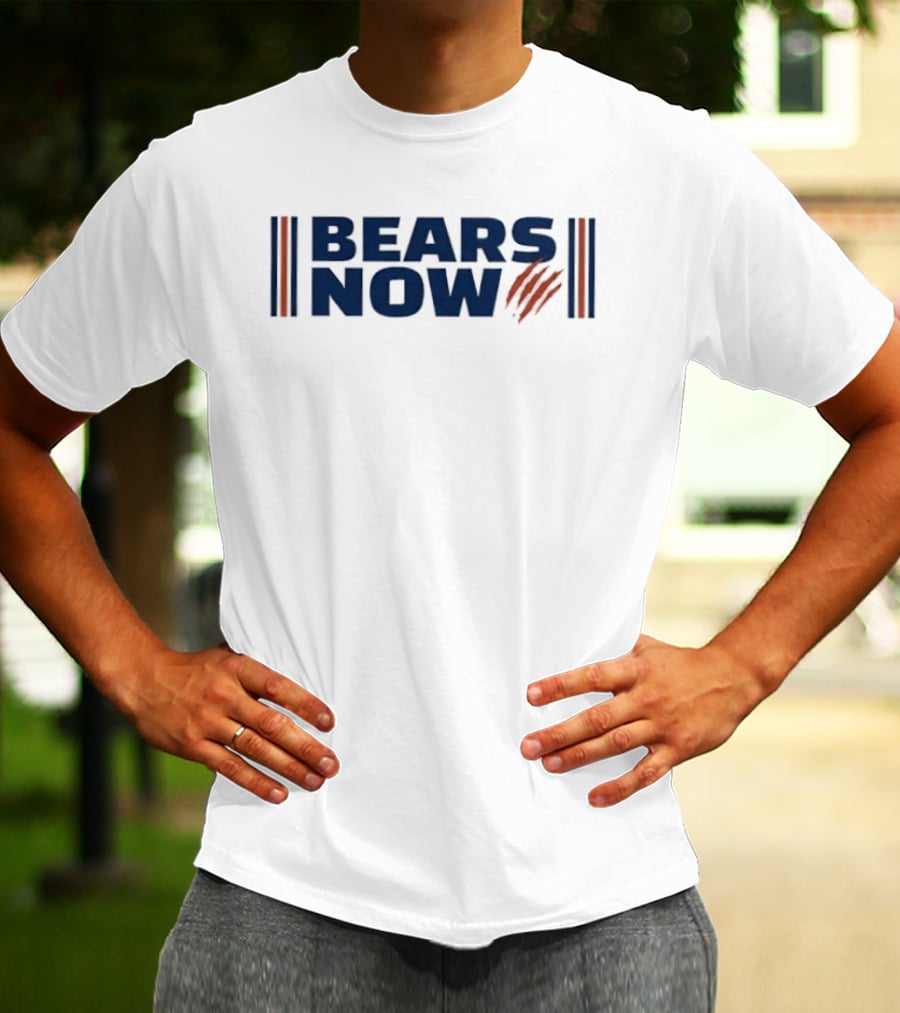 Bears Now Chicago Bears Football Team Fan T-Shirt