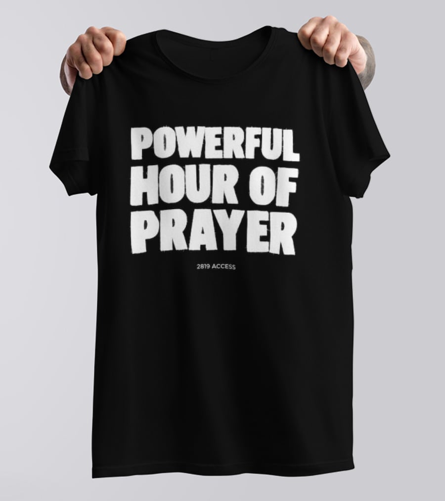 2819 Store Powerful Hour Of Prayer T-Shirt