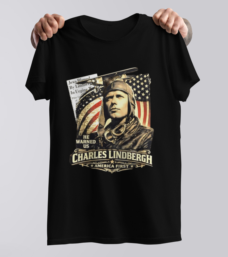 Charles Lindbergh He Warned Us America First Aviation History T-Shirt