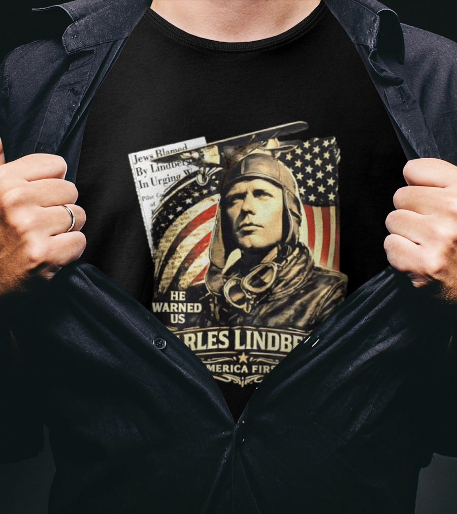 Charles Lindbergh He Warned Us America First Aviation History T-Shirt