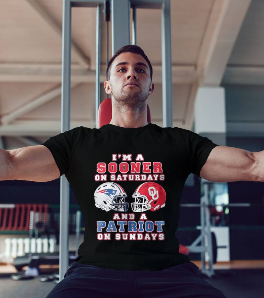 I'm A Sooner On Saturdays And A Patriot On Sundays OU Football And Patriots NFL Helmets T-Shirt