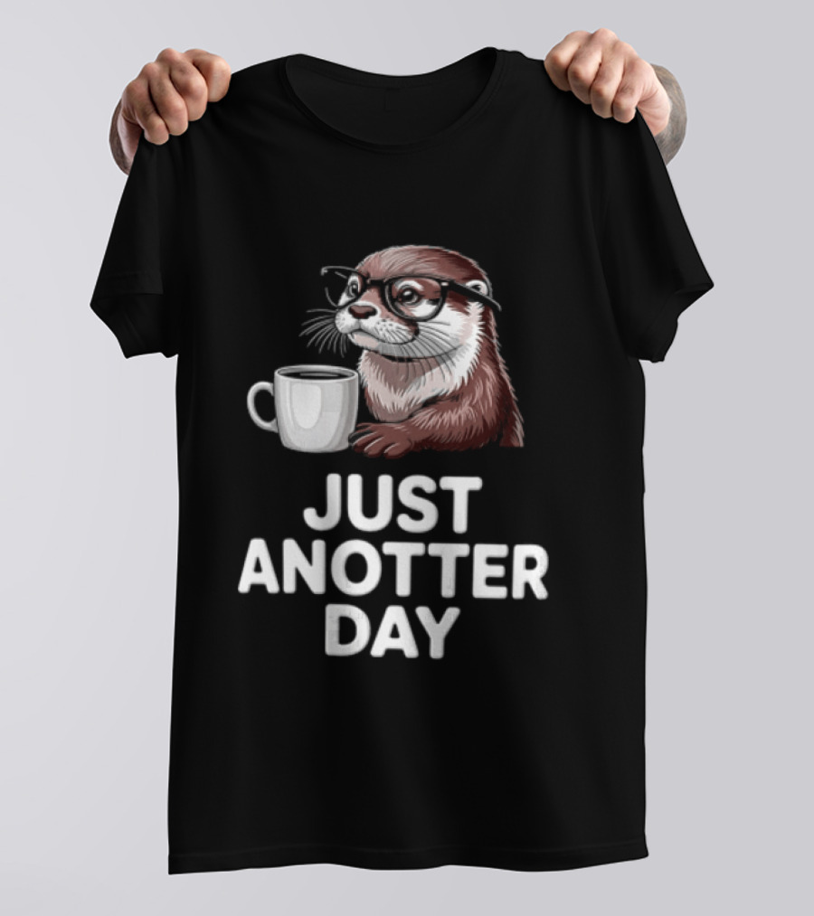 JUST ANOTTER DAY Otter With Glasses And Coffee T-Shirt