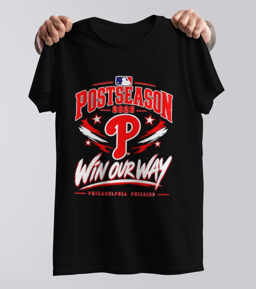 Philadelphia Phillies 2026 MLB Postseason Win Our Way T-Shirt
