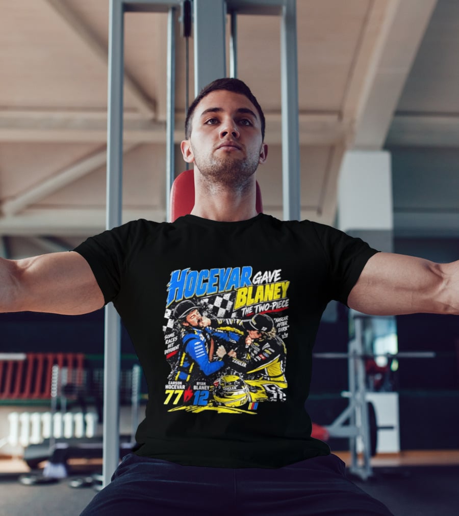 Hocevar Blaney The Two Piece NASCAR After Dark 77 12 T-Shirt