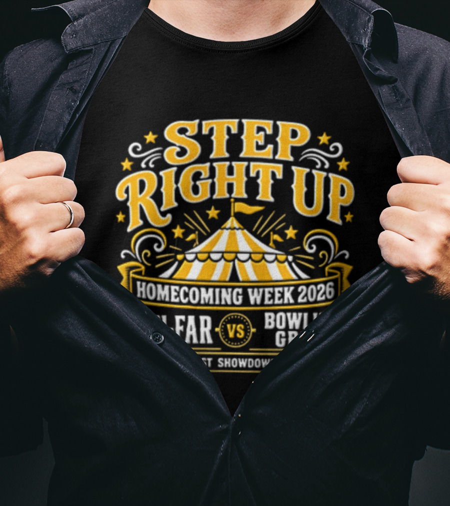 Van Far Vs Bowling Green Step Right Up Homecoming Week 2023 The Greatest Showdown On Earth T-Shirt