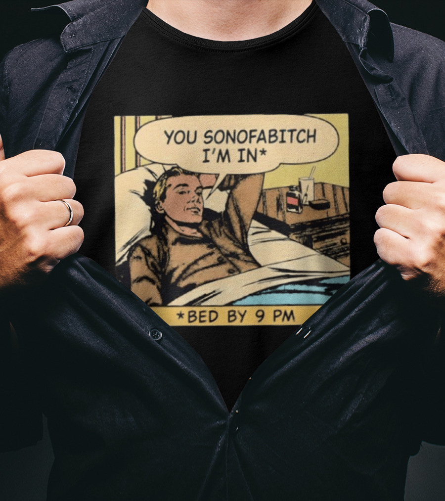 You Sonofabitch I'm In Bed By 9 PM Comic Style Humor T-Shirt