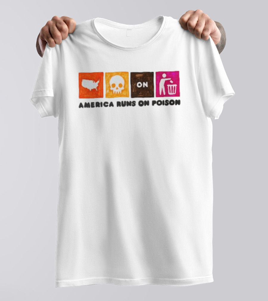 America Runs On Poison Asspizza Store T-Shirt